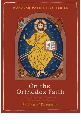On the Orthodox Faith: Volume 3 of the Fount of Knowledge (PPS 62)
